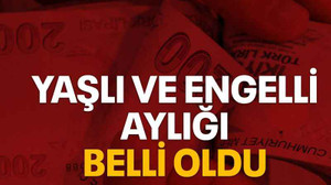 Yaşlı ve engelli aylığı belli oldu
